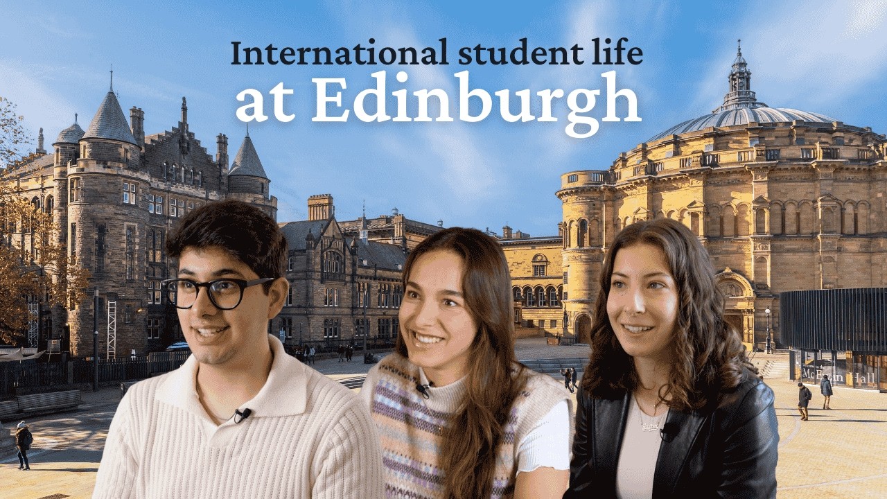 Life as an international student at the University of Edinburgh