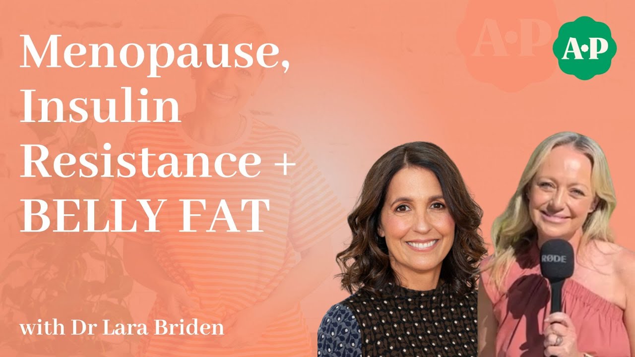 Menopause, Insulin Resistance + Belly Fat with Dr Lara Briden