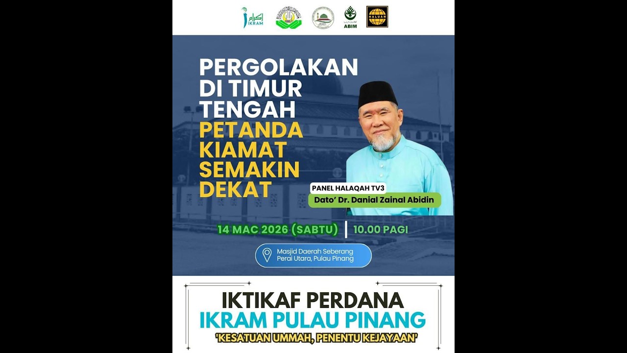 IKTIKAF PERDANA IKRAM P. PINANG: PERGOLAKAN DI TIMUR TENGAH PETANDA KIAMAT SEMAKIN DEKAT | Dr Danial