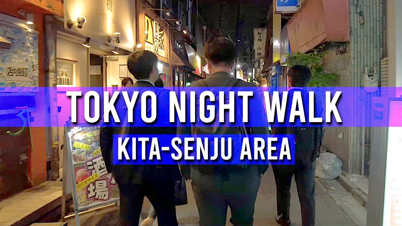 Tokyo Night Walk: KITA-SENJU | JAPAN WALKING TOURS