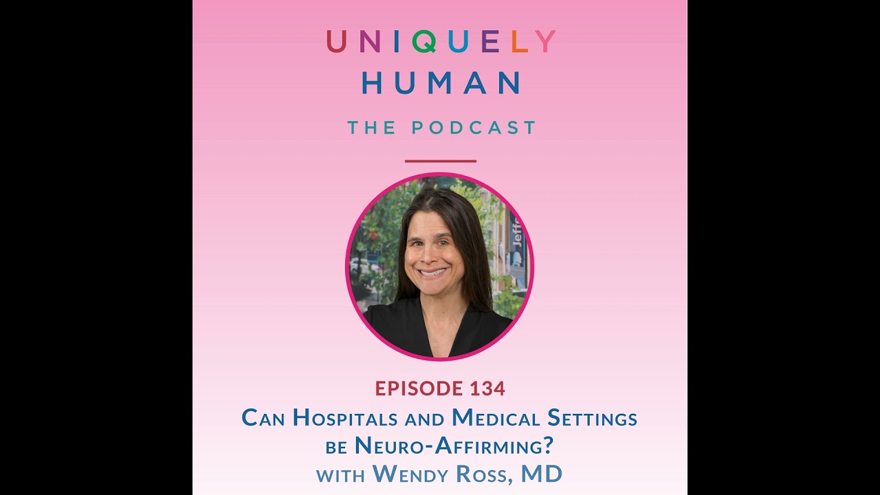 Can Hospitals and Medical Settings be Neuro-Affirming? - With Wendy Ross, MD