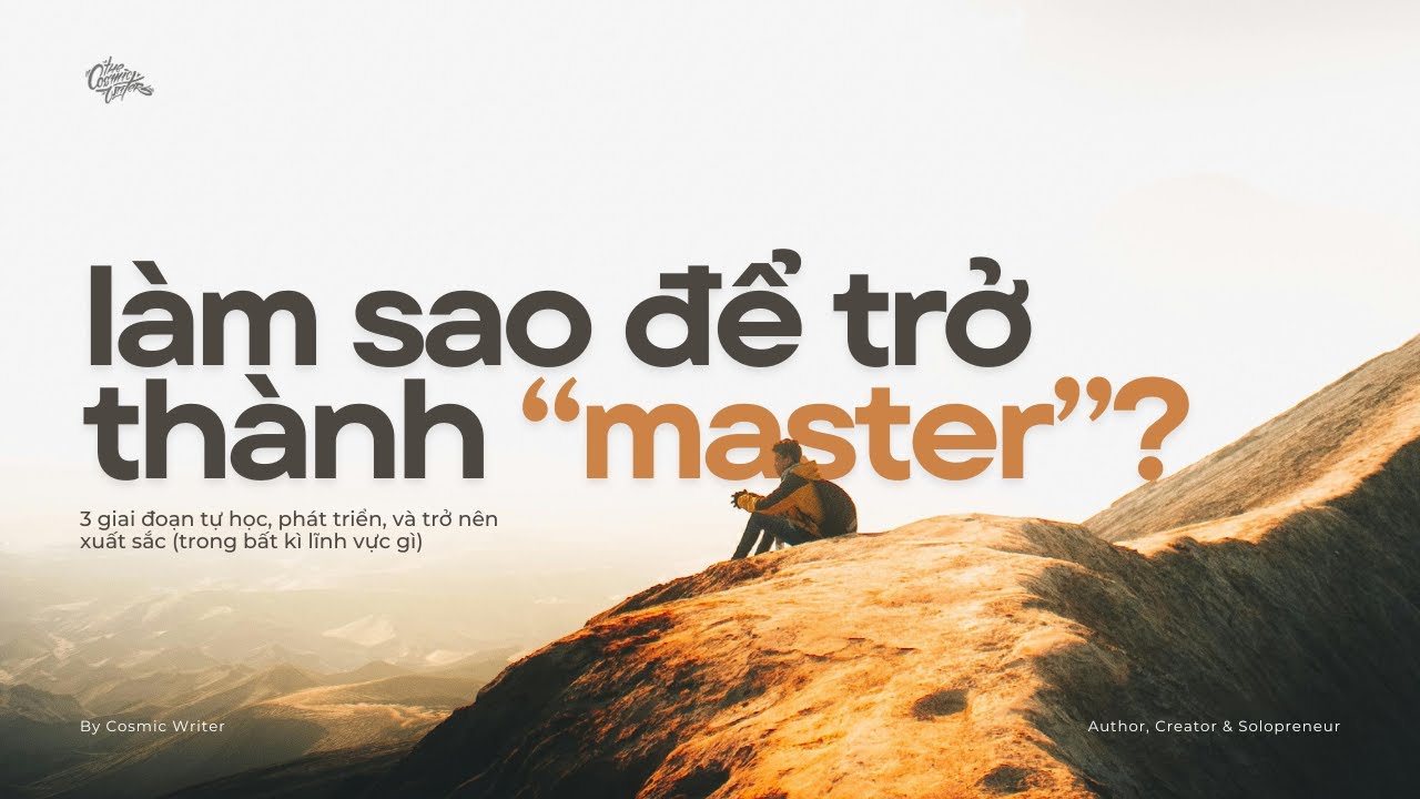 3 giai đoạn tự học v&agrave; ph&aacute;t triển để trở n&ecirc;n xuất sắc (mastery)