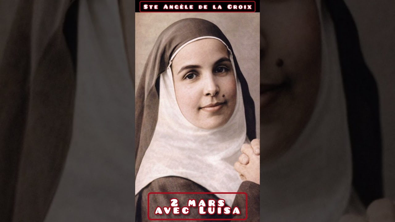 2 mars avec Luisa – Sainte Angèle de la Croix