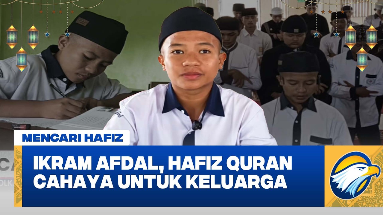 Ikram Afdal, Hafiz Quran Pembawa Cahaya untuk Keluarga | Mencari Hafiz