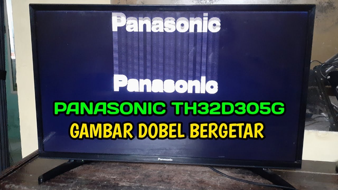 Cara mengatasi tv panasonic TH32D305G gambar bergetar