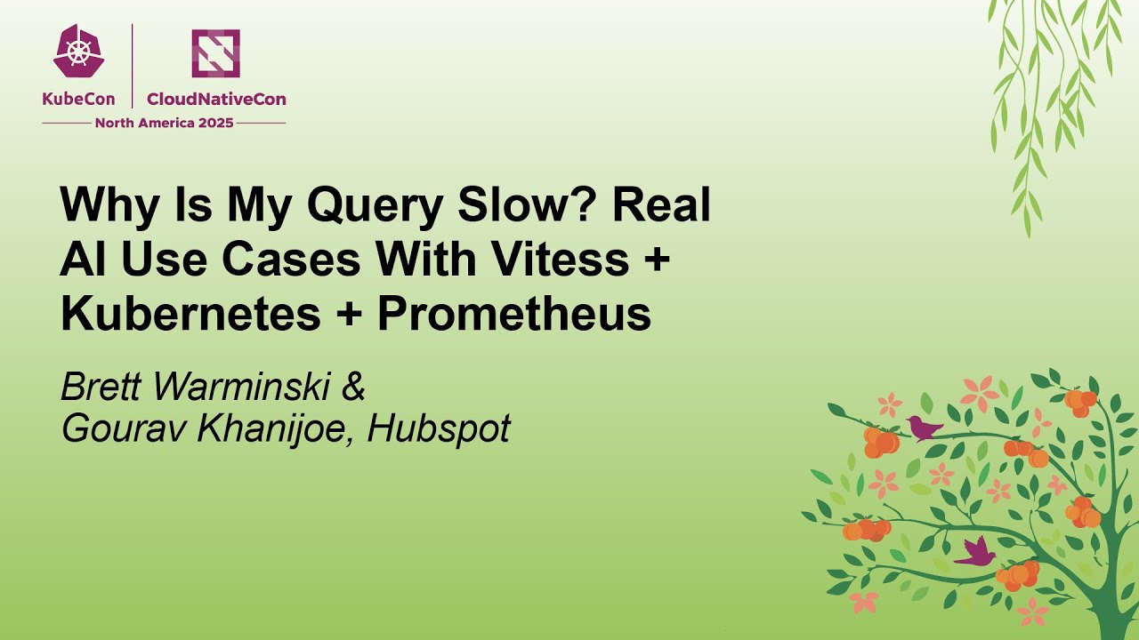 Why Is My Query Slow? Real AI Use Cases With Vitess + Kubernete... Brett Warminski & Gourav Khanijoe