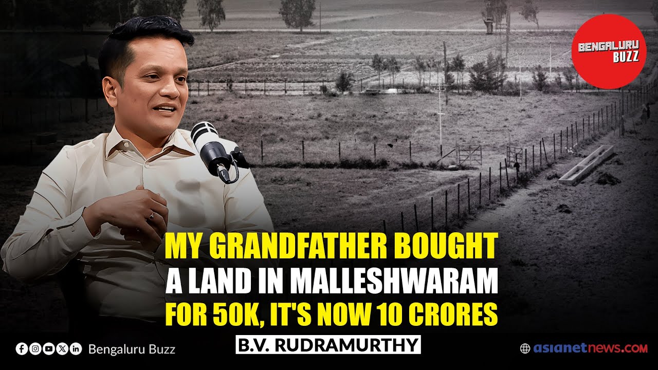 My grandfather bought a land in Malleshwaram for 50k, it's now 10 crores - B V Rudramurthy