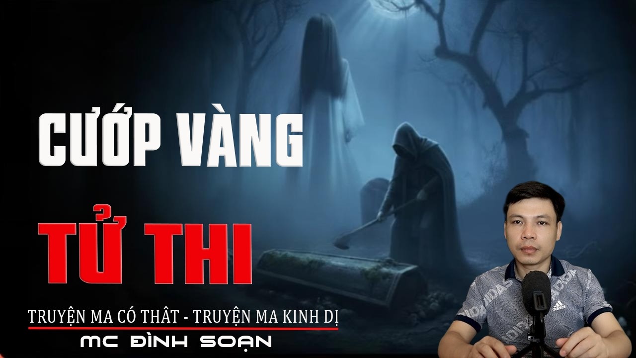 CƯỚP VÀNG TỬ THI - Vong Hồn Đòi Mạng | Truyện Ma Tâm Linh | Truyện Ma Kinh Dị