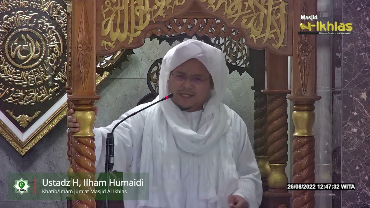 Rekaman khutbah jum'at Ustadz H. Ilham Humaidi, 26 Agustus 2022
