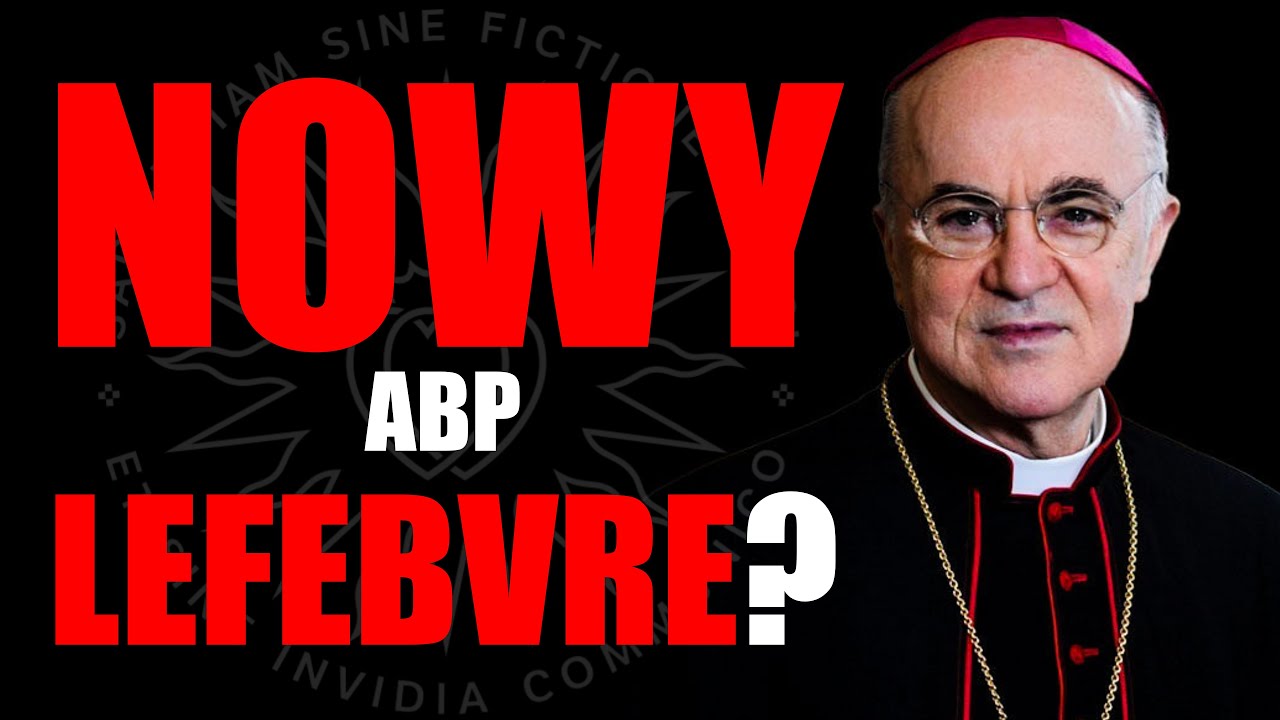 Czy abp Vigano to nowy abp Lefebvre? PiO nr 10