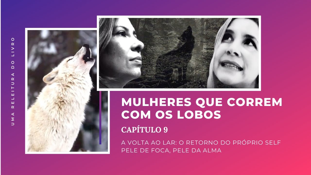 MULHERES QUE CORREM COM OS LOBOS - CAPÍTULO 9: PELE DE FOCA, PELE DA ALMA