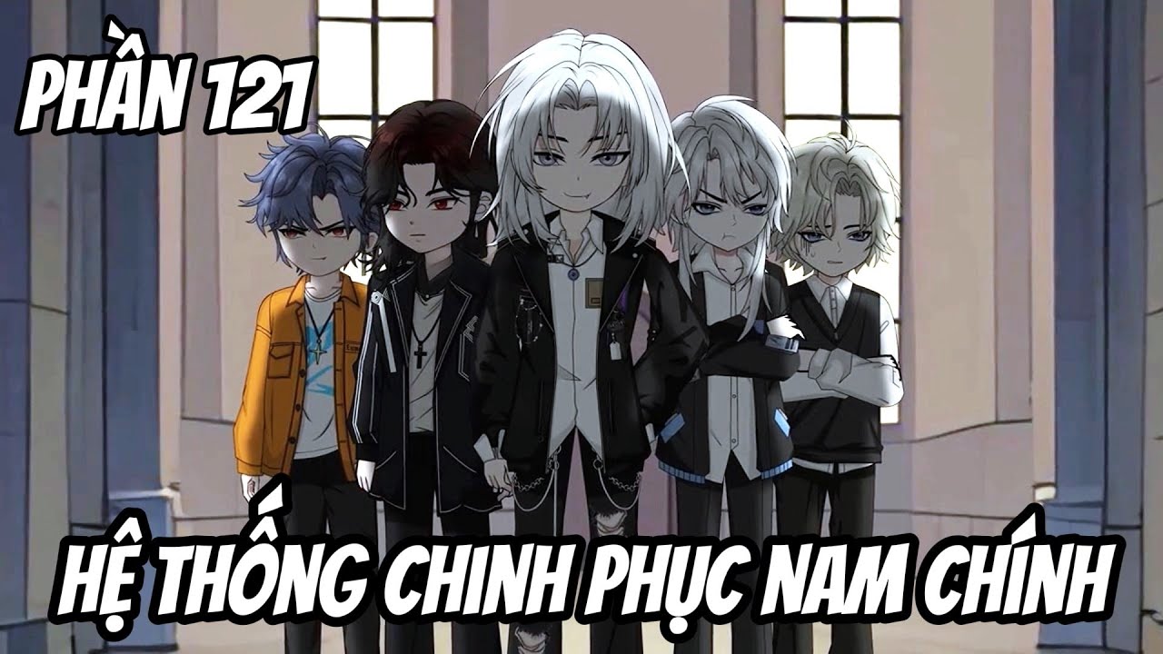 version (BL) seri boylove  | phần 121 | Hệ Thống Chinh Phục Nam Chính | • Vuongsub