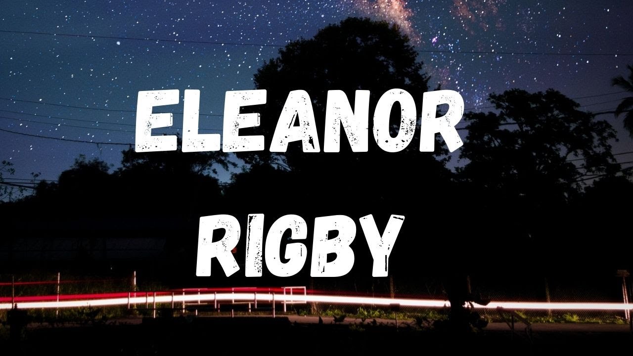 Cody Fry- Eleanor Rigby Lyrics