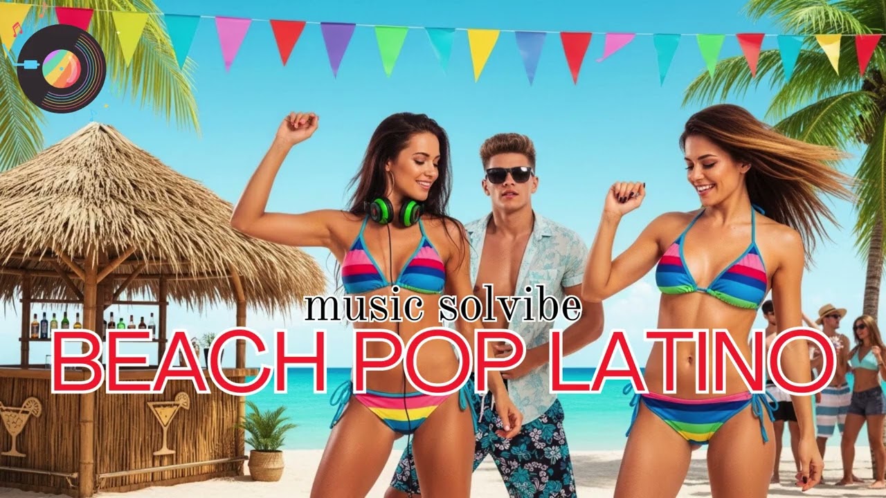The Best Beach Pop Latino Dance 🌞 Pop Reggaetón Energy