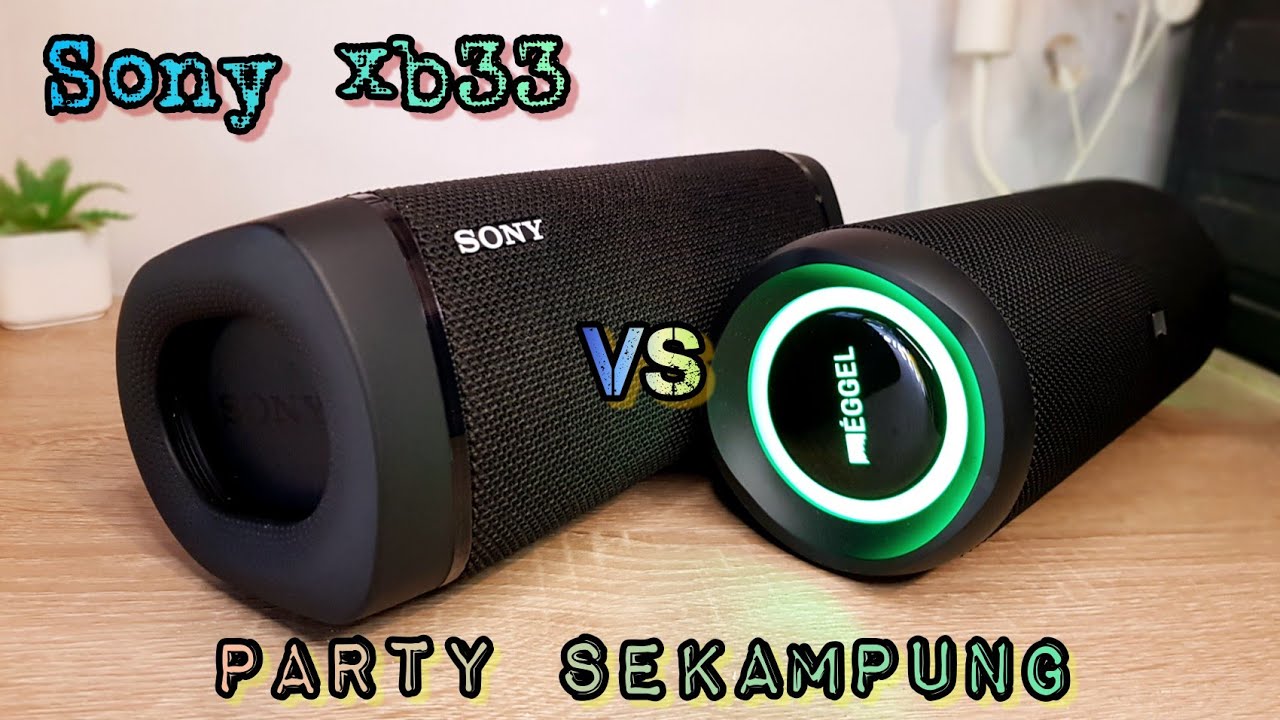 Review Speaker Sony SRS XB33 | VS Eggel Terra 3 plus