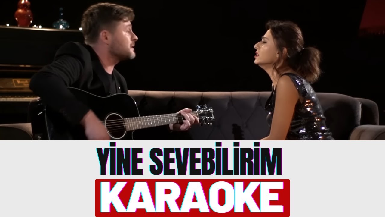 Tuna Kiremitçi & Yıldız Tilbe - Yine Sevebilirim KARAOKE