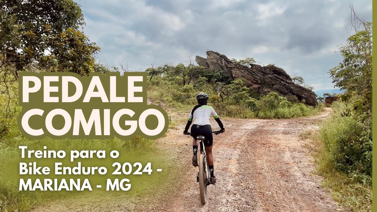 TREINO PARA O BIKE ENDURO COMPLETO 2024 - MARIANA MG - Pedal longo