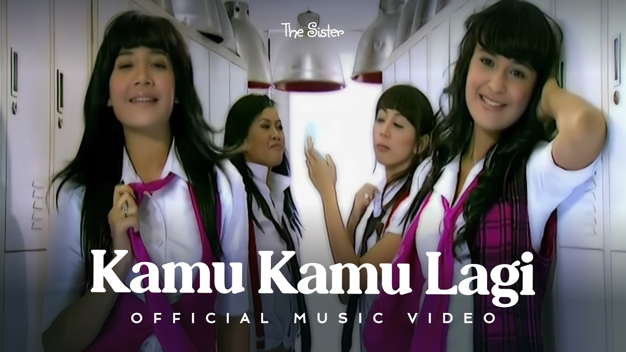 The Sister - Kamu Kamu Lagi (Official Music Video)
