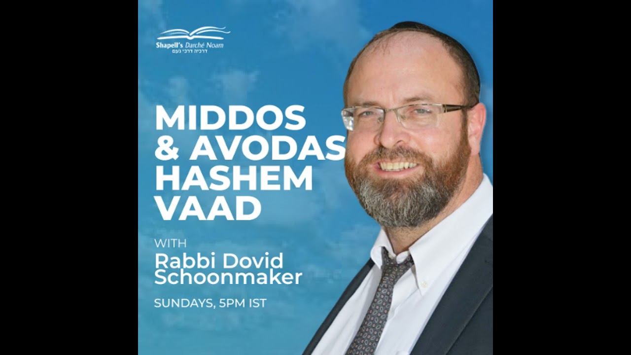 Rabbi Schoonmaker - Middos And Avodas Hashem Vaad -  Aizehu Chacham - Who Is the Wise Man 04