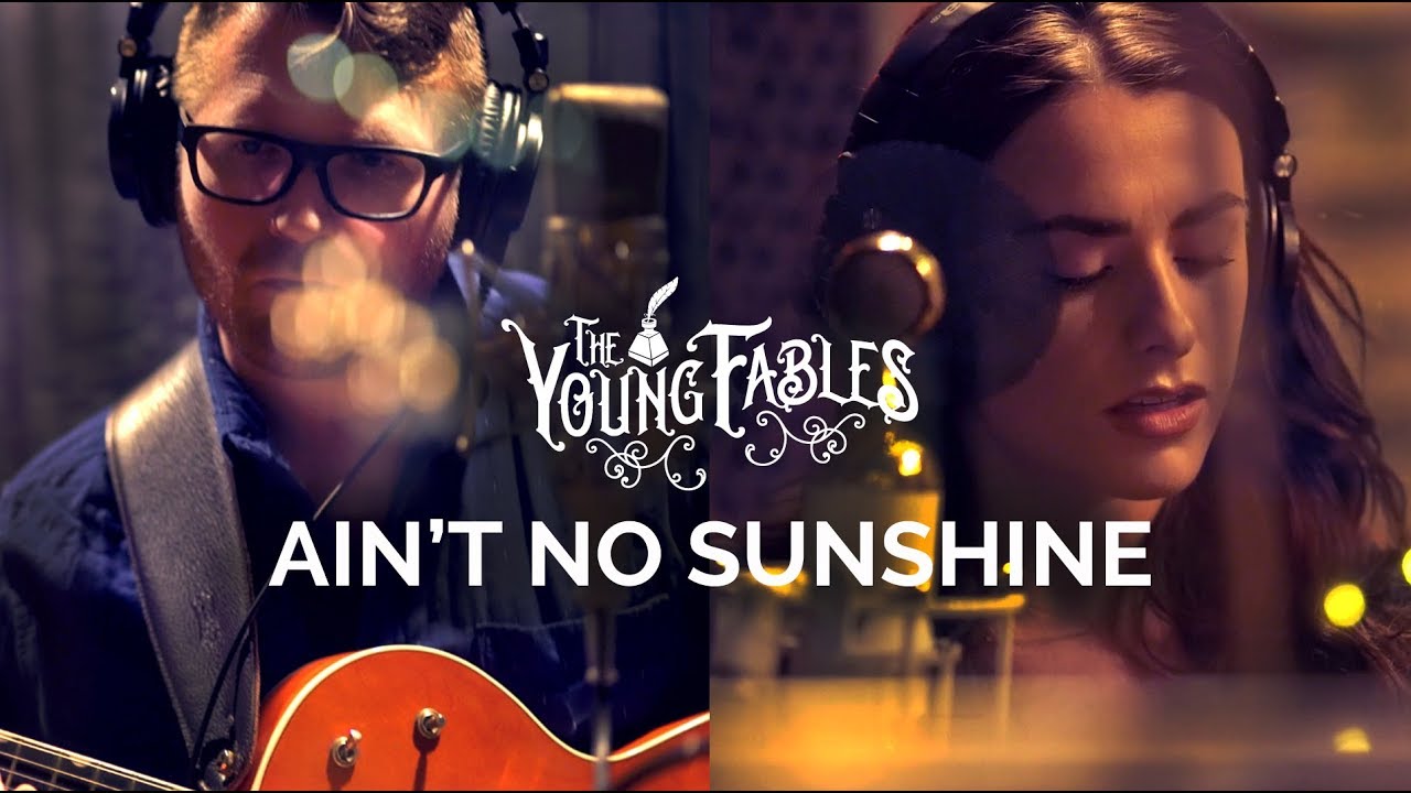 THE YOUNG FABLES - Ain't No Sunshine