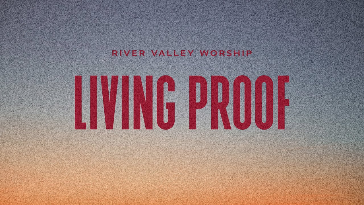 Living Proof Lyric Video - River Valley Worship