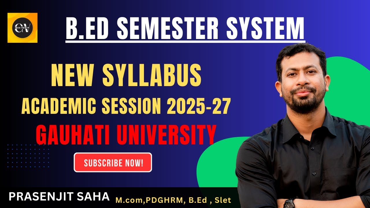 B.Ed Semester system New Syllabus ||  Gauhati University|| B.Ed Course 