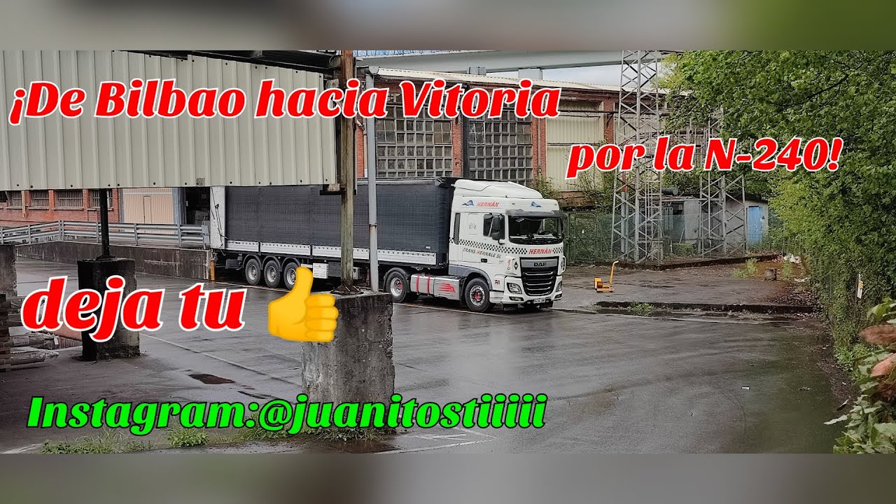 &iexcl;Subimos por la nacional 240 de Bilbao a Vitoria!🚚💨💨💨💨💪💪💪
