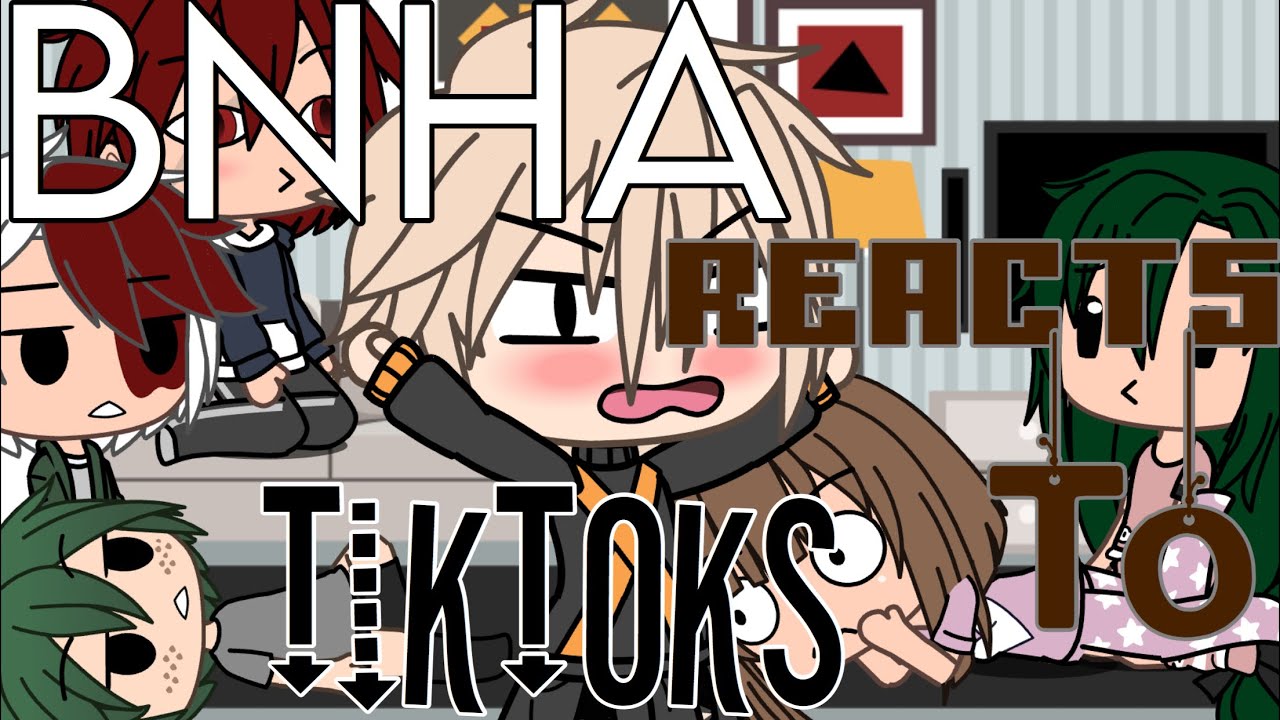 BNHA Reacts to TikToks | Gacha Life |