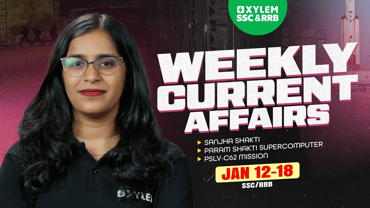 Weekly Current Affairs (Jan 12 - Jan 18) | Xylem SSC & RRB