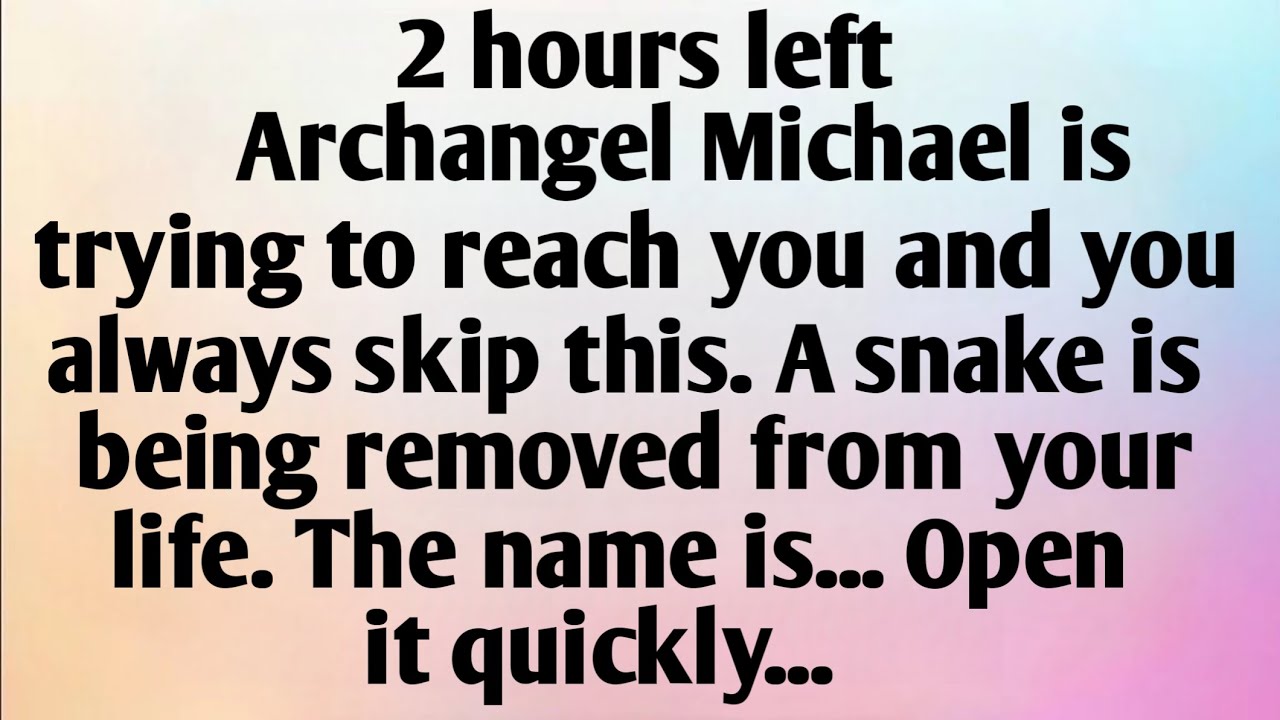2 HOURS LEFT, ARCHANGEL MICHAEL IS...