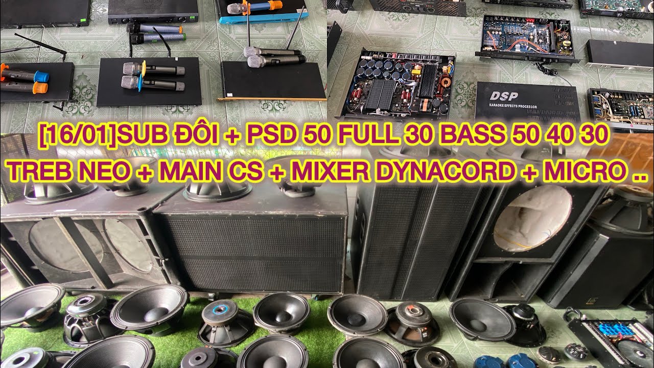 [16/01]SUB ĐÔI + PSD 50 FULL 30 BASS 50 40 30 TREB NEO + MAIN CS + MIXER DYNACORD + MICRO ..