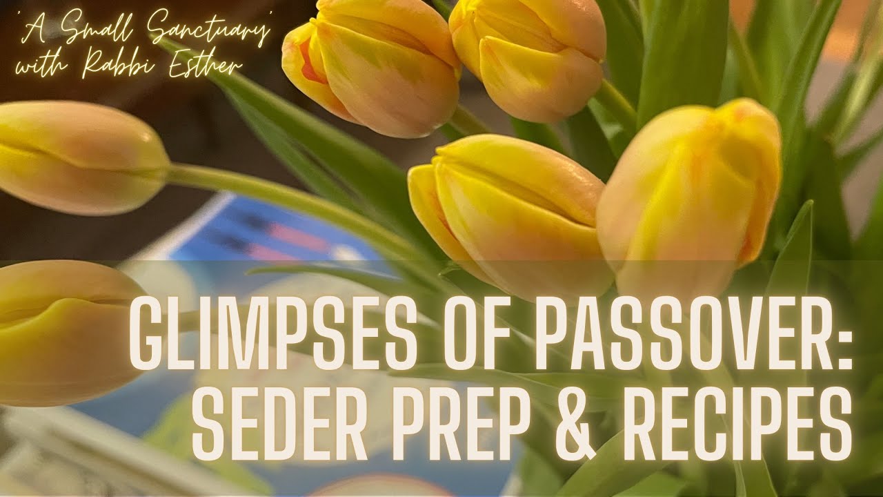 🫓GLIMPSES OF PASSOVER - Seder Prep & Recipes🌷