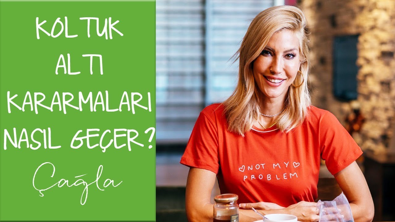 Çağla | Koltuk Altı Kararması Nasıl Geçer? | Güzellik-Bakım