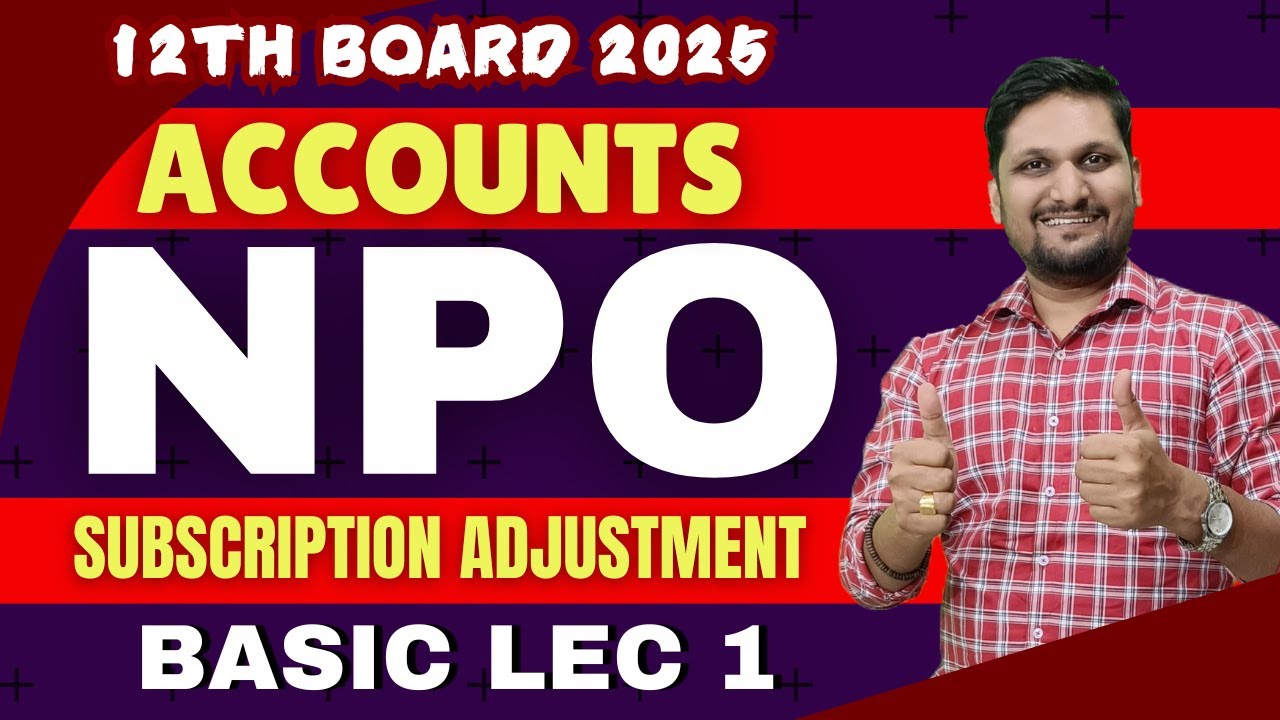BK- Chap 2:- NPO | Lec:01 | MH Board Accounts | Subscription Adjustment | Commerce | Board Exam 2025