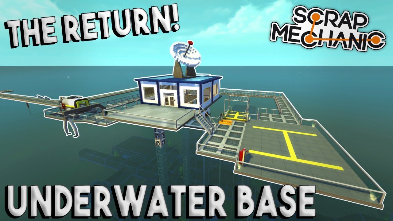 UNDERWATER BASE BUILD RETURNS! - (Underwater Base Ep 11) - Scrap Mechanic Gameplay