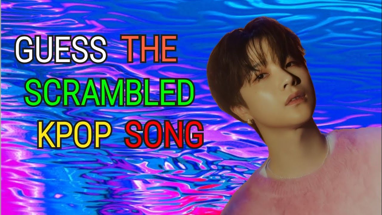 KPOP GAME - GUESS THE SCRAMBLED KPOP SONG