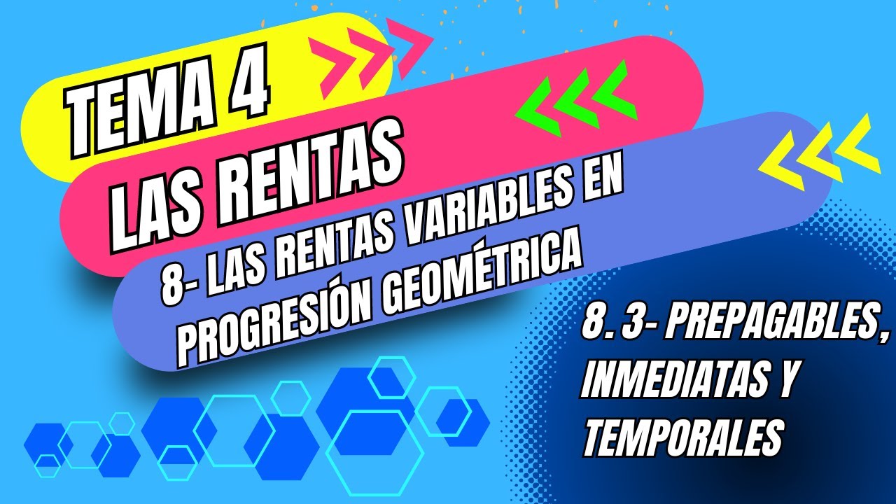 MATEMÁTICAS FINANCIERAS 11.3- RENTAS VARIABLES GEOMÉTRICAMENTE, PREPAGABLES, TEMPORALES E INMEDIATAS