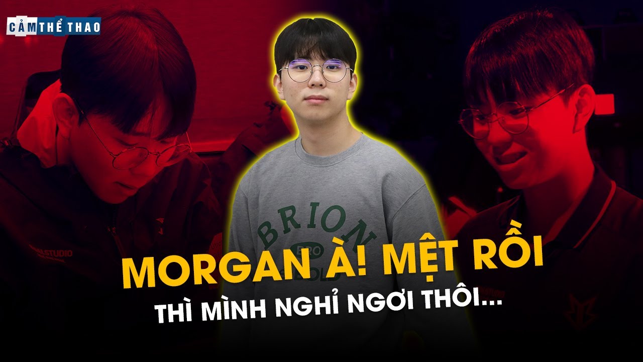 MORGAN À! MỆT RỒI THÌ MÌNH NGHỈ THÔI...