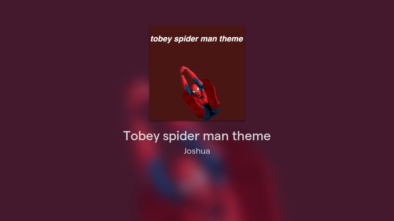 Tobey spider man theme