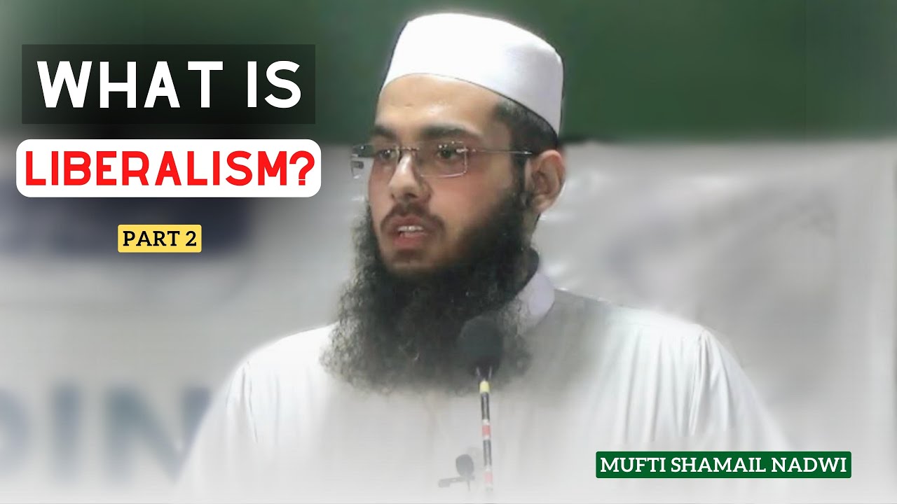 What is liberalism? | Part 2 | Feminism | Mufti Shamail Nadwi