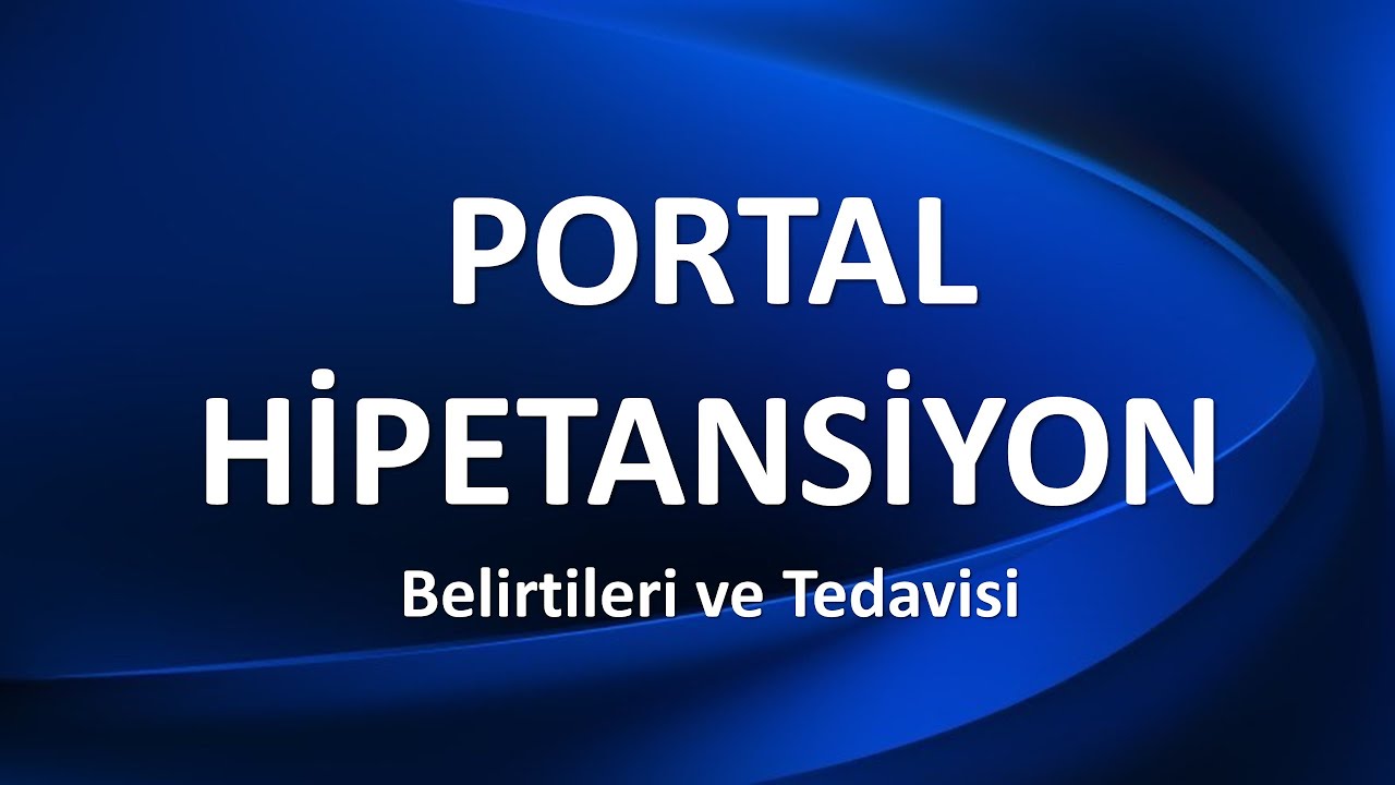 PORTAL HİPERTANSİYON Belirtileri ve Tedavisi
