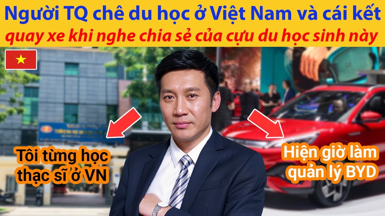 Quản lý kinh doanh BYD Trung Quốc đã từng du học ở VN bất ngờ chia sẻ điều này khiến CĐM TQ quay xe