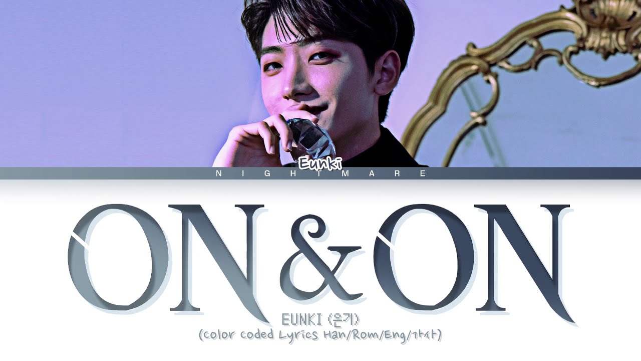 HONG EUNKI (홍은기) - 'On&On' Lyrics [Color Coded Lyrics Han/Rom/Eng/가사]