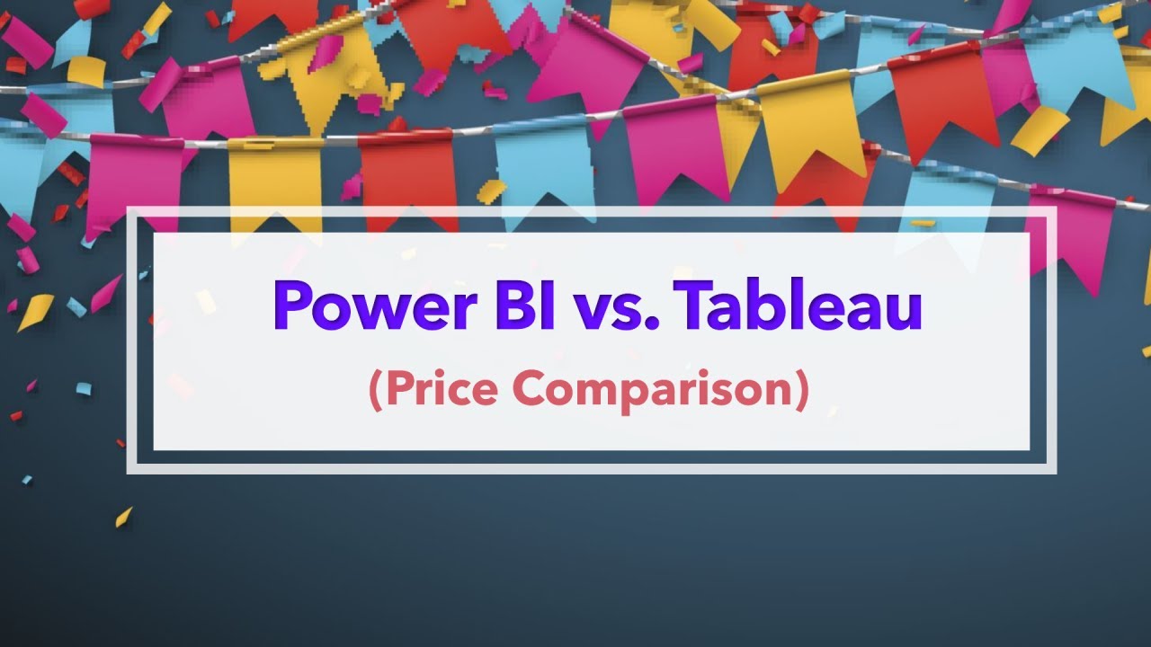 Power BI vs. Tableau: A Price Comparison for Business Intelligence Solutions