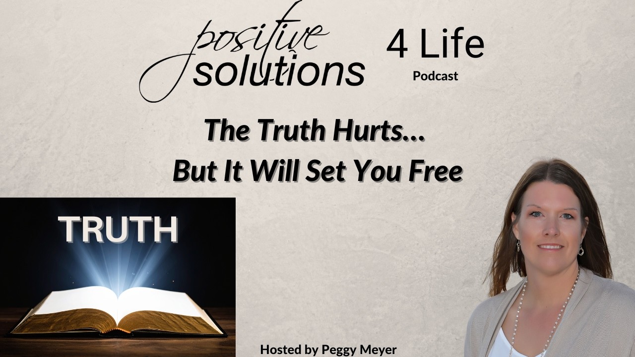 The Truth Hurts… But It Will Set You Free