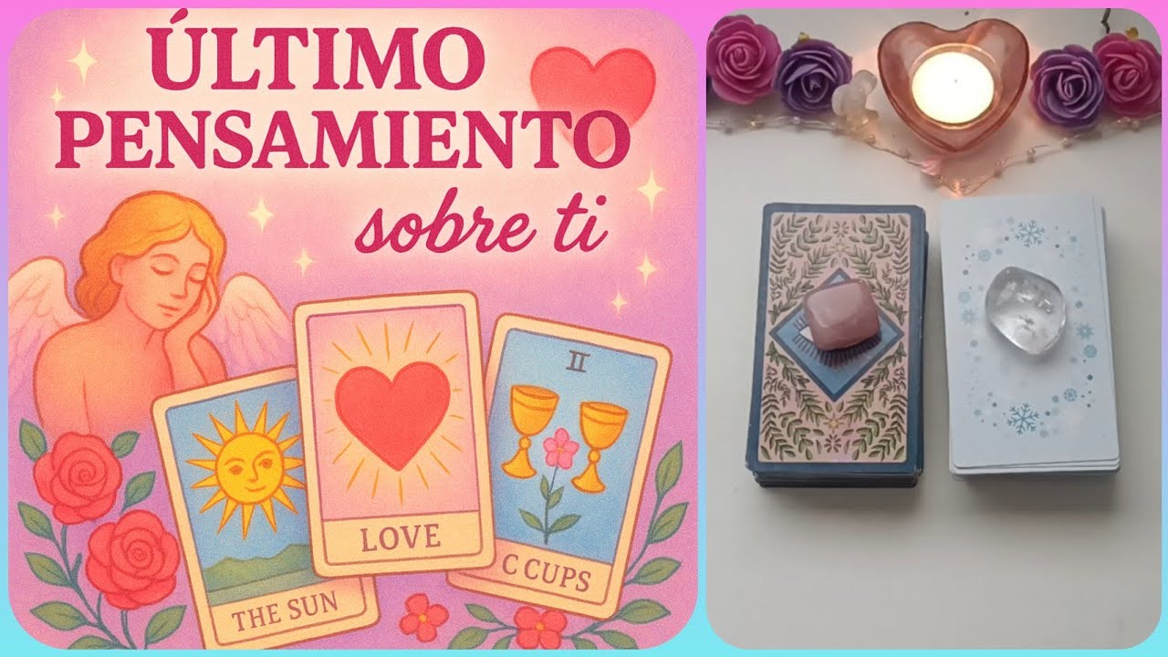 💭Su Último Pensamiento sobre Ti 😳✨No podrás creer lo que sintió 💖 | Tarot Interactivo de Amor