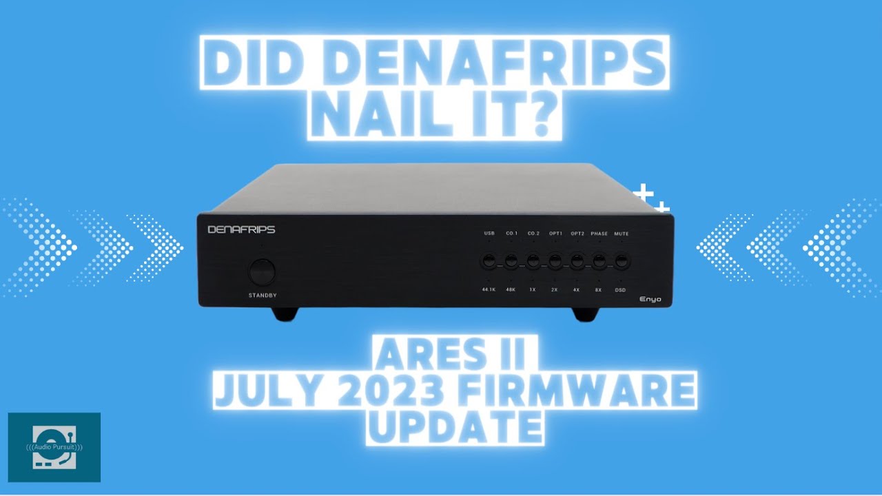 Ares ii July '23 Firmware Update Review: Did Denafrips Nail It?