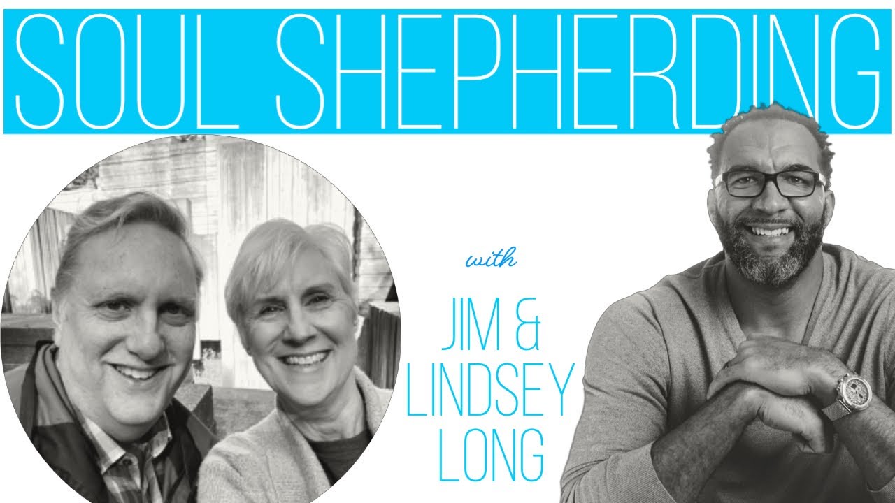 Soul Shepherding with Jim and Lindsey Long