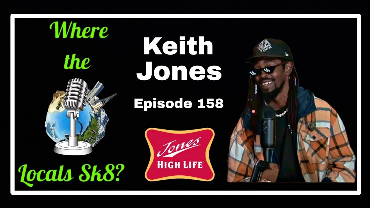 Keith Jones - Folklawdy - Where The Locals Sk8 Episode 158 (Skateboarding Podcast)