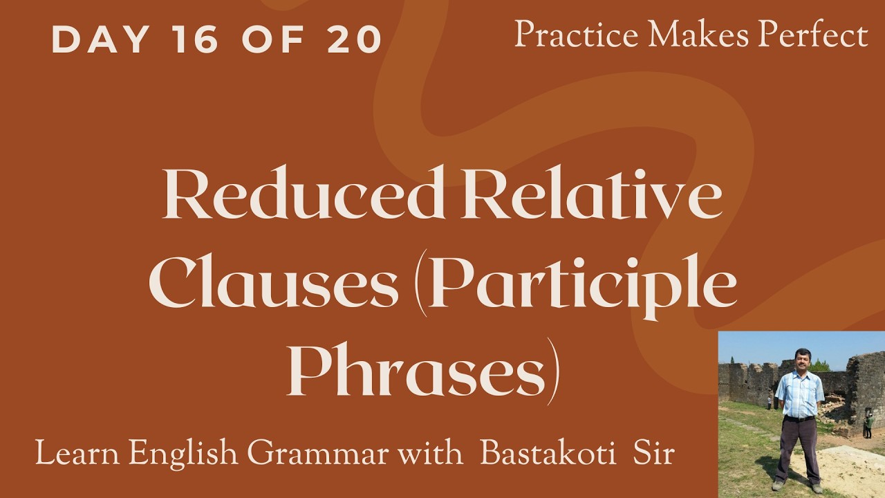 Relative Clauses Day 16 Reduced Relative Clauses Participle Phrases